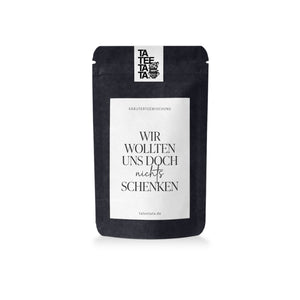 TaTeeTaTa, Wir wollten uns nichts schenken, Früchtetee 35 g